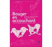 Bouger en accouchant - Blandine Calais-Germain - Desiris Eds - broché - Guide