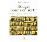 Bouger pour s'en sortir - Mobilité quotidienne et intégration sociale Une condition pour s'en sortir - Eric Le Breton - Armand Colin - broché - Essai