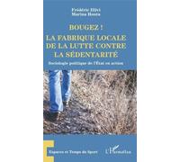 Bougez ! La Fabrique Locale De La Lutte Contre La Sédentarité - Sociologie Politique De L'etat En Action