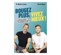 Bougez Plus, Vivez Mieux - Les Conseils Du Médecin Et Du Champion Pour Profiter Des Bienfaits Du Sport
