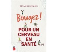 Bougez ! pour un cerveau en sante Pour un cerveau en santé - Richard Chevalier - La Presse - broché - Guide