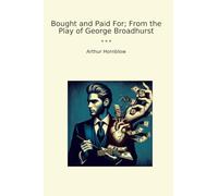 Bought and Paid For; From the Play of George Broadhurst
