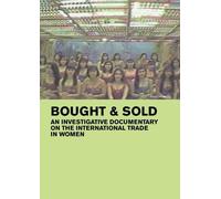 Bought & Sold: An Investigative Documentary About the International Trade in Women