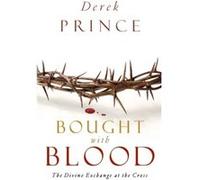Bought with Blood The Divine Exchange at the Cross by Derek Prince Derek Prince (Auteur)