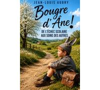 Bougre d'Âne: De l'échec scolaire aux soins des autres