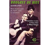 Bougres de vies (Queer Lives) : Huit homosexuels du XIX° siècle se racontent