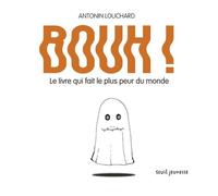 Bouh ! - Le Livre Qui Fait Le Plus Peur Du Monde