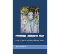Bouillabaisse, Caldeirada und Halázlé: Suppen aus Neptuns Reich: klassisch, modern, kreativ