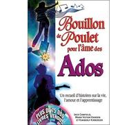 Bouillon De Poulet Pour L'âme Des Ados - Un Recueil D'histoires Sur La Vie, L'amour Et L'apprentissage