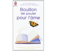 Bouillon de Poulet pour l'âme: Des histoires qui réchauffent le coeur et remontent le moral
