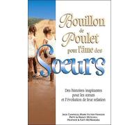 Bouillon De Poulet Pour L'ame Des Soeurs - Des Histoires Inspirantes Pour Les Soeurs Et L'évolution De Leur Relation