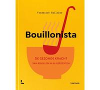Bouillonista: De gezonde kracht van bouillon in 60 gerechten