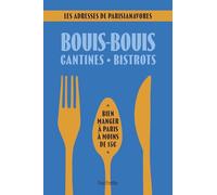 Bouis-bouis, cantines, bistrots. Les adresses de Parisianavores Bien manger à Paris à moins de 15 euros - Anaïs Lerma - Hachette Tourisme Guides - broché - Guide