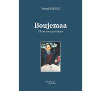 Boujemaa - L'homme quantique - Fouad Darhi - Baudelaire - broché - Biographie