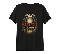 Boulanger au levain drôle, Je ne Fais Confiance qu'aux bactéries Que J'Ai élevées T-Shirt Haut de Gamme