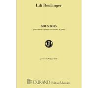 BOULANGER - SOUS BOIS - 4 VOIX MIXTES ET PIANO