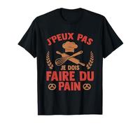 Boulangerie Cadeau Suis Boulanger Je Dois Faire Du Pain T-Shirt