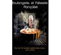 Boulangerie et Pâtisserie Française: plus de 40 recettes traditionnelles faciles avec des photos Agenda, 110 pages, 6x9 pouces, couverture souple, finition mate,