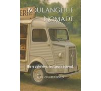 Boulangerie Nomade: Où le pain lève, les cœurs suivent