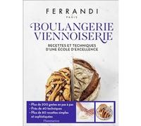 Boulangerie - Viennoiserie: Recettes et techniques d'une école d'excellence