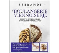 Boulangerie - Viennoiserie: Recettes et techniques d'une école d'excellence