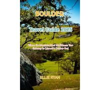 BOULDER HIKING GUIDE 2025: Where the Mountains Meet Mindfulness: Your Gateway to Colorado’s Outdoor Soul