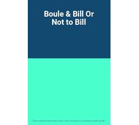 Boule & Bill Or Not to Bill