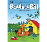 Boule & Bill - Tome 44 - Te fais pas d'Bill !
