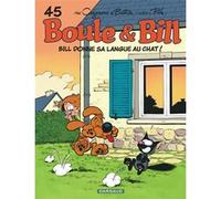 Christophe Cazenove, Jean Roba – Boule & Bill Tome 45 : Bill donne sa langue au chat – Cartonné