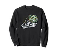Boule de Neige Amusante I Make Money While I Sleep Sweatshirt