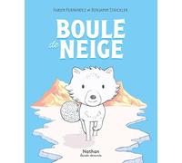 Fabien Fernandez & Benjamin Strickler – Boule de neige – Mini Bulles – BD – Dès 3 ans – Cartonné