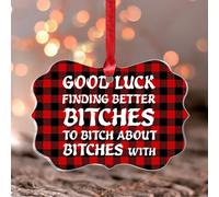 Boule de Noël en acrylique avec inscription « Good Luck Finding Better Bitches To Bitch » - Souvenir - Décoration de Noël en forme de papillon - Décoration d'intérieur