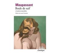 Guy de Maupassant – Boule de suif et autres nouvelles – Éd. Louis Forestier – Gallimard Poche