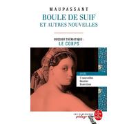 Boule de suif (Edition pédagogique) Dossier thématique : Le Corps - Guy de Maupassant - Lgf - Poche - Scolaire / Universitaire