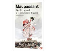 BOULE DE SUIF ET 13 AUTRES HISTOIRES DE GUERRE
