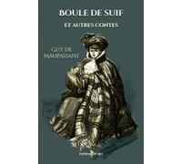 Boule de suif et autres contes: - Edition illustrée par 75 gravures