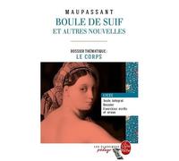 Boule De Suif Et Autres Nouvelles - Dossier Thématique : Le Corps