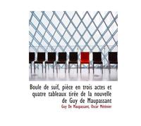 Boule de suif, pièce en trois actes et quatre tableaux tirée de la nouvelle de Guy de Maupassant
