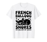 Bouledogue français ronfle une berceuse d'amour pour chien de sauvetage T-Shirt