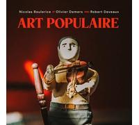 Boulerice, Nicolas / Demers, Olivier / Deveaux - Art Populaire