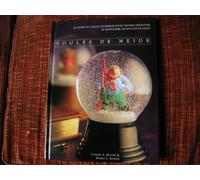 Boules de neige : Le guide du collectionneur pour choisir, présenter et restaurer les boules de neige