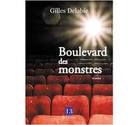 Boulevard des monstres - Gilles Delabie - 13 Editions - broché - Roman