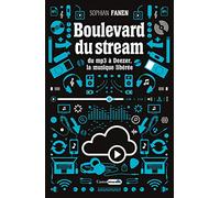 Boulevard du Stream - Du MP3 à Deezer, la musique libérée