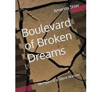 Boulevard of Broken Dreams: Memoirs of a Silent Warrior
