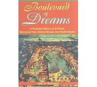 Boulevard Of Dreams:: A Pictorial History Of El Portal, Biscayne Park, Miami Shores And North Miami