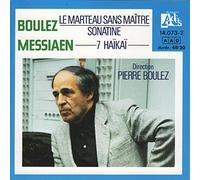 Boulez: Le Marteau sans maître, Sonatine; Messiaen: 7 Haïkaï