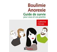 Boulimie-Anorexie 3e éd.: Guide de survie pour vous et vos proches