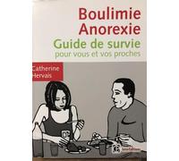 Boulimie Anorexie - Guide de survie pour vous et vos proches - 2e éd.