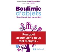 Boulimie d'objets L'être et l'avoir dans nos sociétés - Serge Tisseron - De Boeck Supérieur - broché - Etude