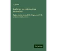 Boulogne, Son Histoire Et Ses Institutions